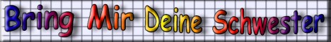 9 Bring mir deine Schwester